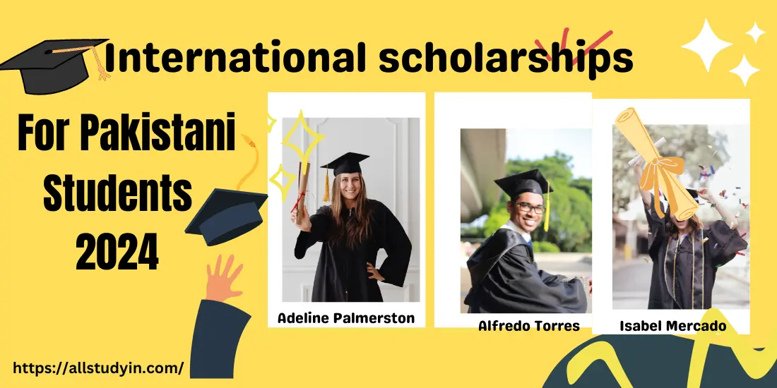 International scholarships for Pakistani students 2024