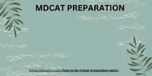 How to Do MDCAT Preparation Easily