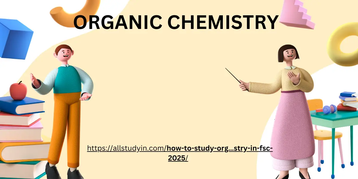 How to Study Organic Chemistry in FSC 2025